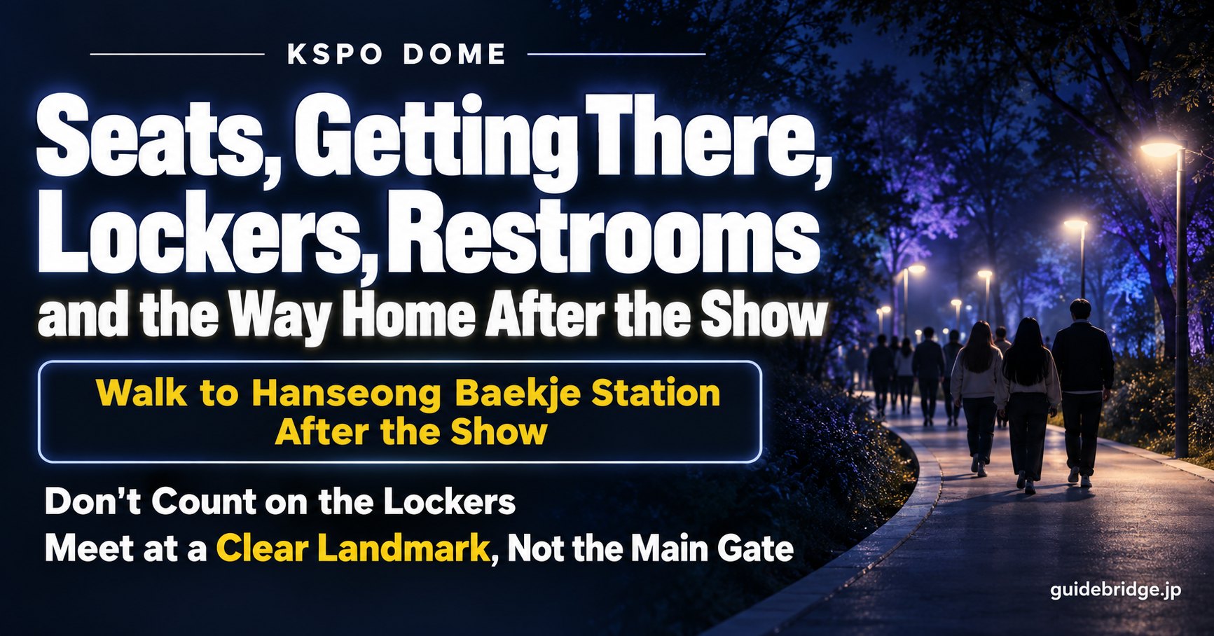 KSPO Dome: seats, getting there, lockers, restrooms and the way home after the show. Walk to Hanseong Baekje Station after the show, don't count on the lockers, and meet at a clear landmark, not the main gate.